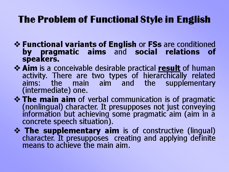 The Problem of Functional Style in English Functional variants of English or FSs are